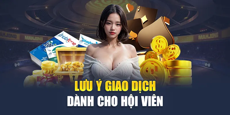 Lưu ý giao dịch dành cho hội viên