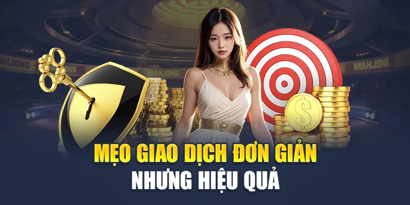 Mẹo giao dịch đơn giản nhưng hiệu quả